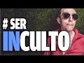 ¿Es bueno ser inculto? Una breve reflexión