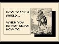 How to use a shield with a sword, when you don't know how!