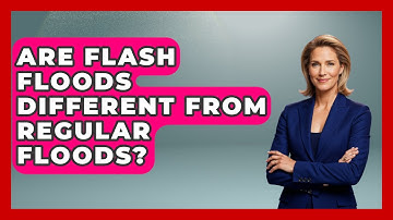Are Flash Floods Different From Regular Floods? - Weather Watchdog