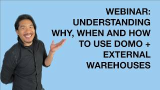 Details Webinar: Using Domo + External Warehouses Guide