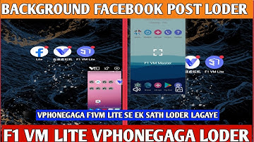 F1 vm lite VphoneGaga background Facebook post Loder 2022 Ek sath android phone se kaise loder lagye