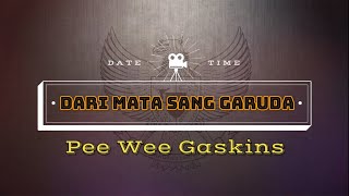 Pee Wee Gaskins - Dari Mata Sang Garuda [Lirik]