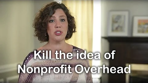 Let's Kill the Idea of Nonprofit Overhead
