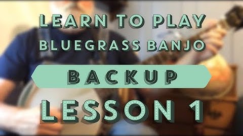 Learn to Play Beginning Backup Bluegrass Banjo - Lesson 1