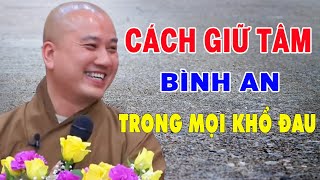 Cách Giữ Tâm Bình An Trong Mọi Khổ Đau   Thầy Thích Pháp Hòa