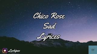 Chico Rose Sad [ Lyrics ] Resimi