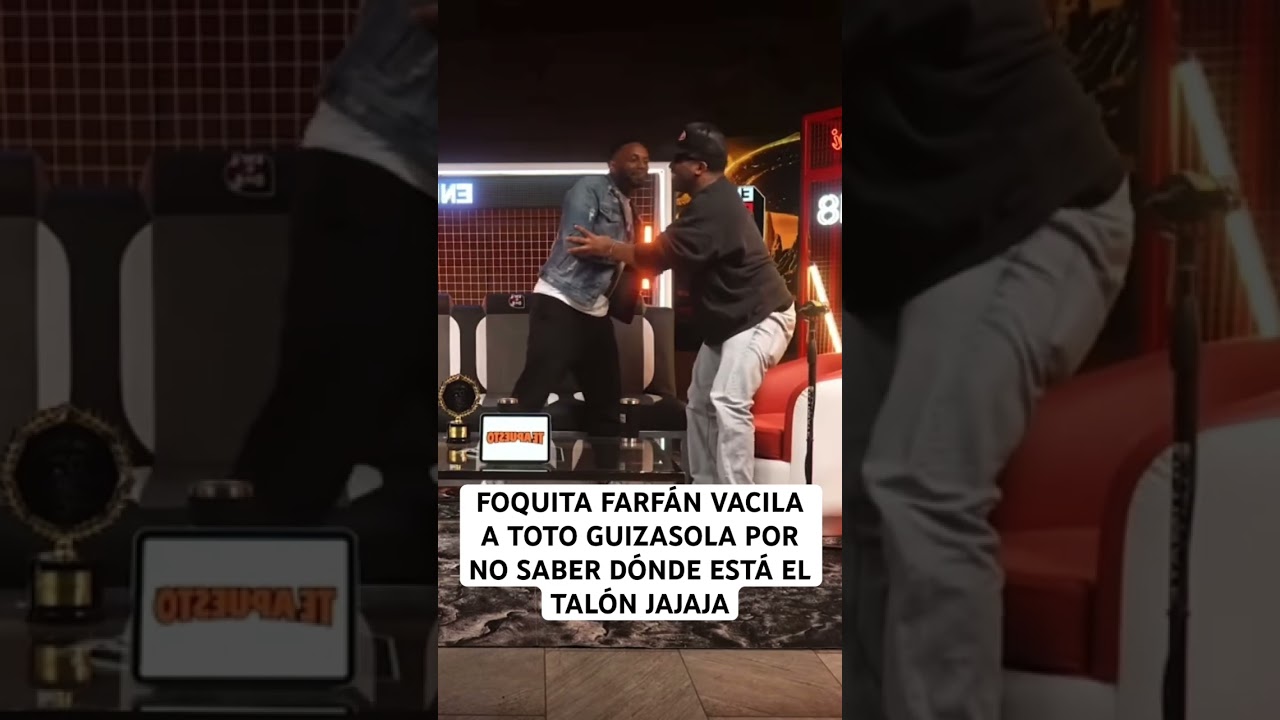 FOQUITA FARFÁN VACILA A TOTO GUIZASOLA POR NO SABER DÓNDE ESTÁ EL TALÓN JAJAJA