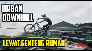 URBAN DOWNHILL LEWAT GENTENG RUMAH // WAHYU PURNAMA