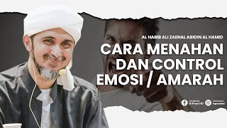 CARA MENAHAN EMOSI DAN AMARAH | HABIB ALI ZAENAL ABIDIN AL HAMID