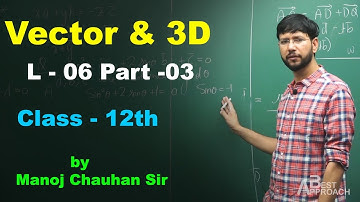 Vector & 3D L-06 P-3 by Manoj Chauhan Sir