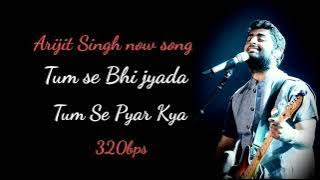 Arijit Singh Now Song Tum Se Bhi Jyada Tumse Pyar Kiya 🎵❤️