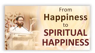 From Happiness to Spiritual Happiness