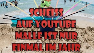 Scheiß auf Youtube - Malle ist nur einmal im Jahr