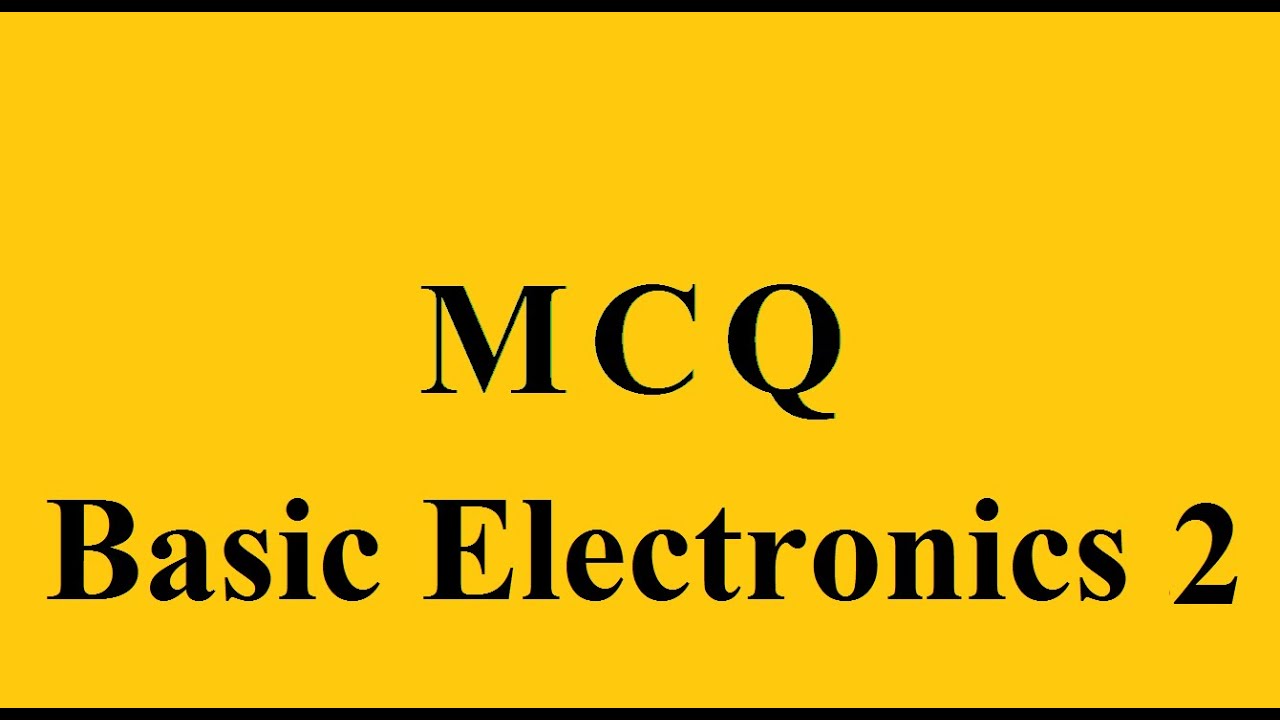 Multiple Choice Questions - Basic Electronics Part 2 - YouTube