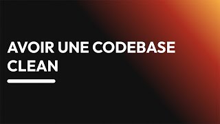 Comment coder proprement 