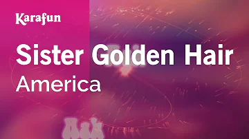 Sister Golden Hair - America | Karaoke Version | KaraFun
