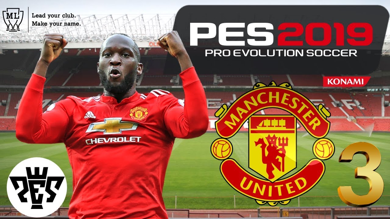 PES 2019 - MASTER LEAGUE - MANCHESTER UNITED #3 New Hero  