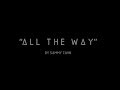 &quot;All The Way&quot; (Till The End) . Lyrics . Instrumental . To JANE . . .