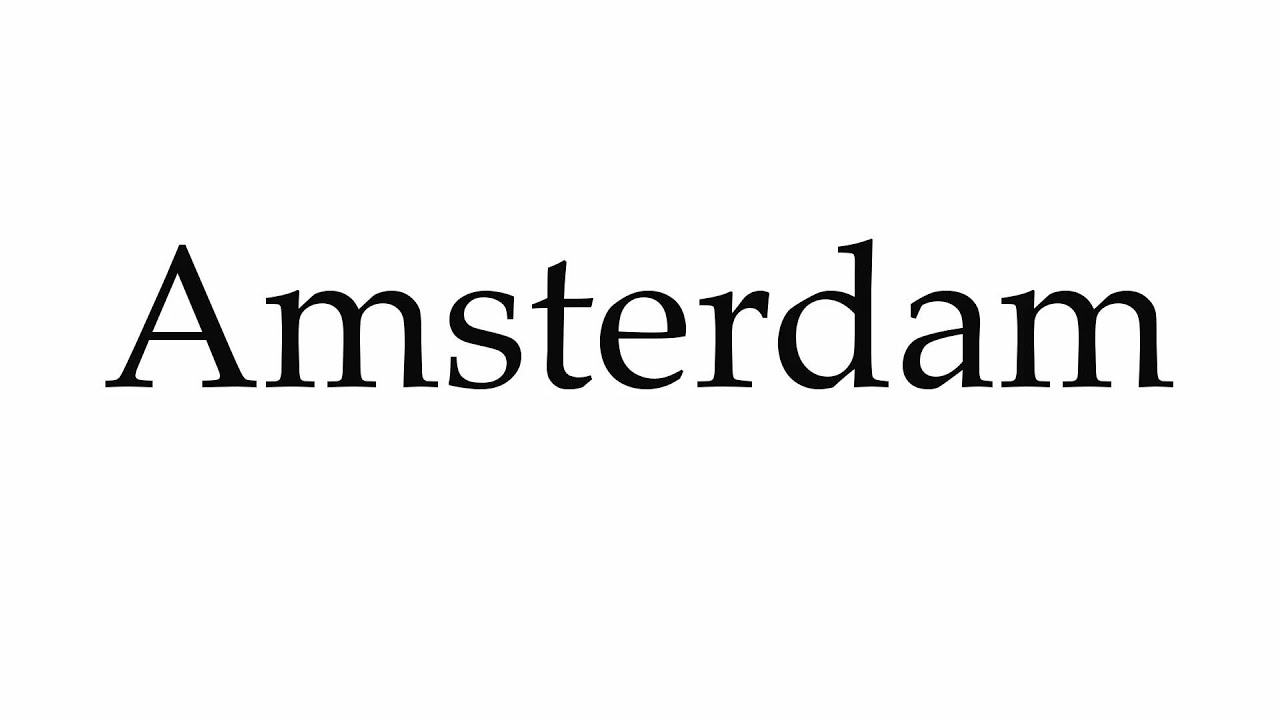 How to Pronounce Amsterdam - YouTube