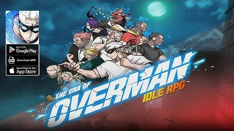 The Era of Overman : Idle RPG GamePlay Android iOS