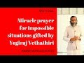 Miracle prayer for impossible situations gifted by yogiraj vethathiri