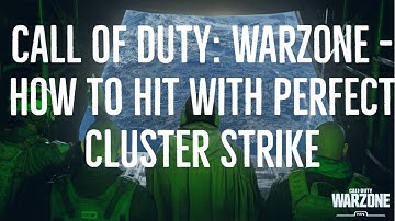 Call of Duty: Warzone - How to Hit With Perfect Cluster Strike