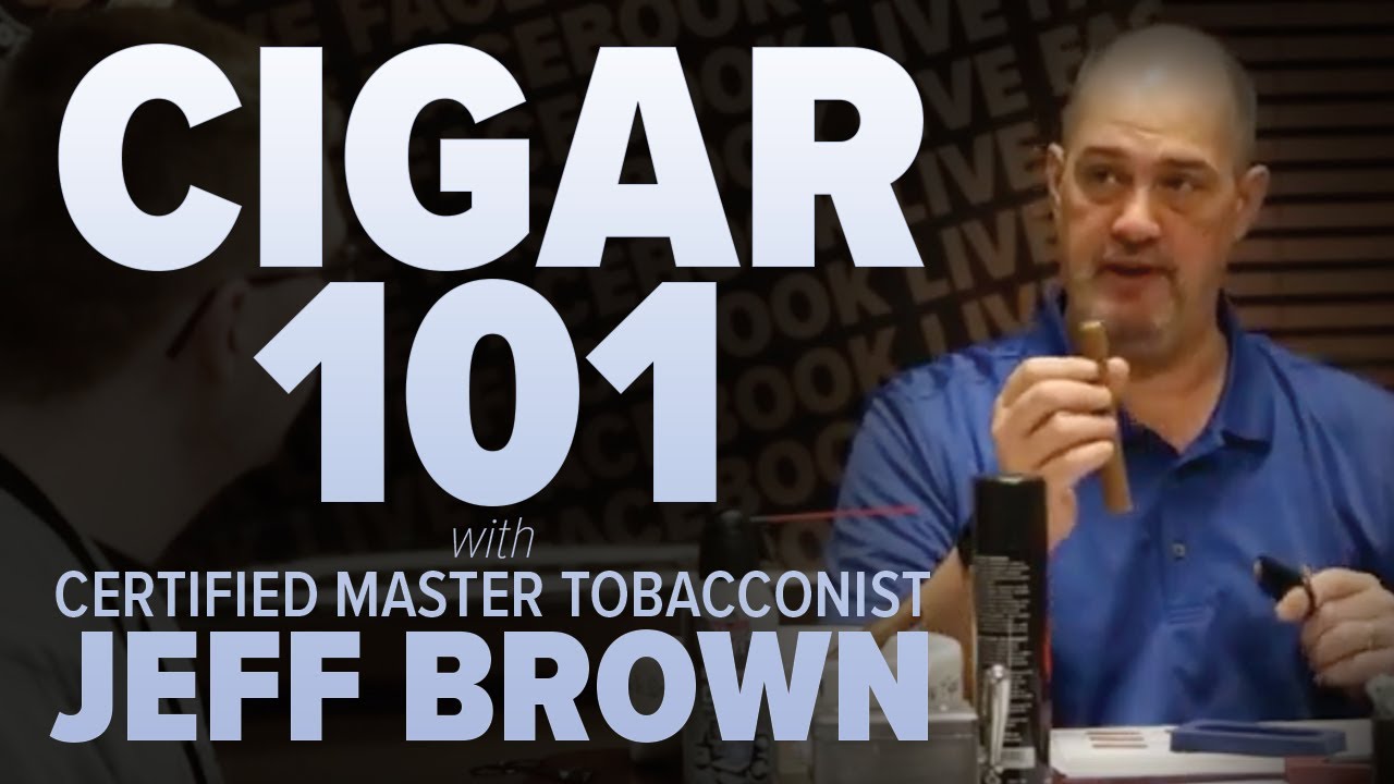 Cigar 101 with Certified Master Tobacconist Jeff Brown