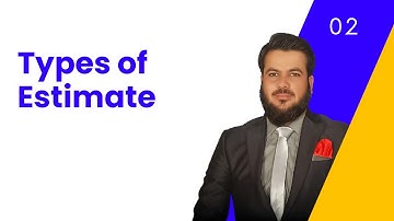 Quantity Surveying | Estimates | Lesson 2 How much Types of Estimate? By Engr ilyas Khan