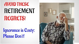 Retirement Regrets You Must AVOID Now