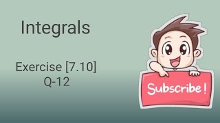 Class 12 Ex 7.10 Q12 Math | Chapter7 Class12 Math | Integration | Ex 7.10 Q12 Class 12 Math