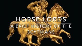 Horse Lords: A Brief History of the Scythians