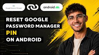 How to Reset Google Password Manager PIN on Android [2026 Full Guide]
