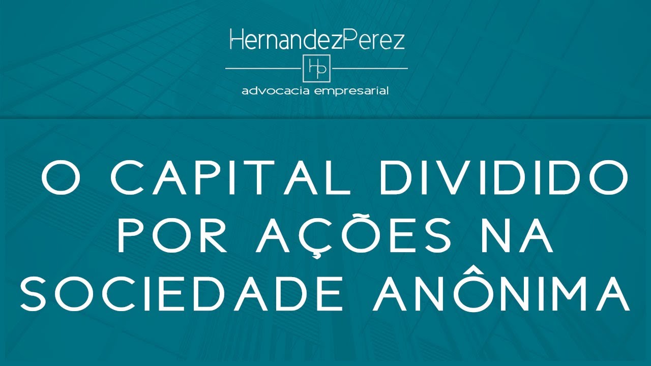 ENTENDA CAPITAL DIVIDIDO POR AÇÕES NA SOCIEDADE ANÔNIMA