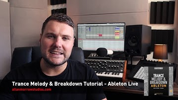 How To Create A Trance Melody & Breakdown - Ableton Live 10 Tutorial - allanmorrowstudios.com