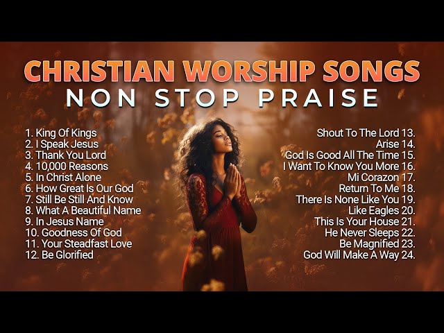 Best Christian Worship Songs Non Stop Praise Playlist 2023 class=