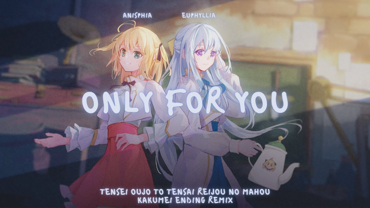 Stream 『Only for you』Tensei Oujo to Tensai Reijou no Mahou Kakumei Ending  (Irxkxndji Remix) by Irxkxndji