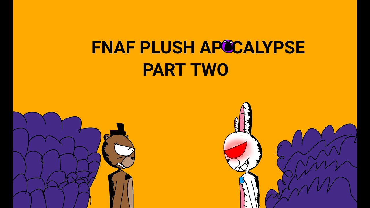 Fnaf plush the apocalypse part 2/2 YouTube