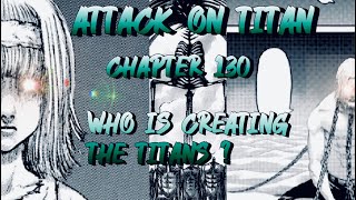Attack on Titan Manga Chapter 130 Who Is Creating The Titans ?
