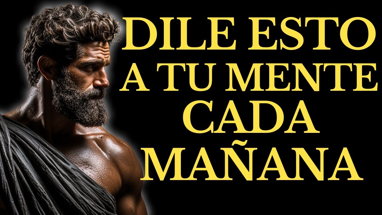 DI ESTAS 15 PALABRAS CADA MAÑANA… Y TODO MEJORA l 15 LECCIONES de ESTOICISMO