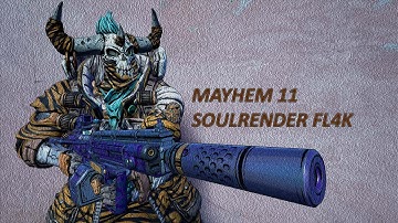 MAYHEM 11 SOULRENDER FL4K || BORDERLANDS 3