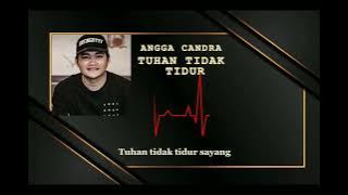 ANGGA CANDRA TUHAN TIDAK TIDUR