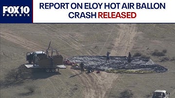 New findings on deadly Eloy hot air balloon crash | FOX 10 Phoenix