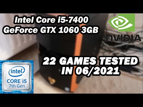 Intel Core i5-7400  Nvidia GTX 1060 3GB  22 GAMES TESTED IN 06/2021 (16GB RAM)