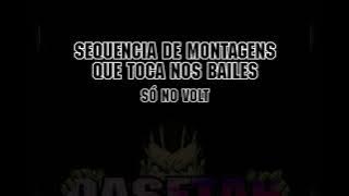 SEQUENCIA DE MONTAGENS QUE TOCA NOS BAILES - SÓ NO VOLT