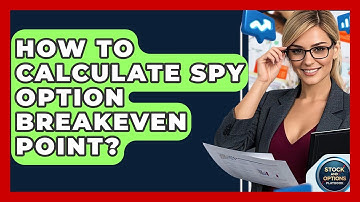 How To Calculate SPY Option Breakeven Point? - Stock and Options Playbook