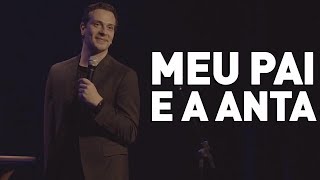 MEU PAI E A ANTA - FABIANO CAMBOTA - STAND UP COMEDY