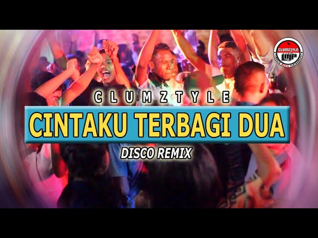 Clumztyle - Cintaku Terbagi Dua Disco Remix class=