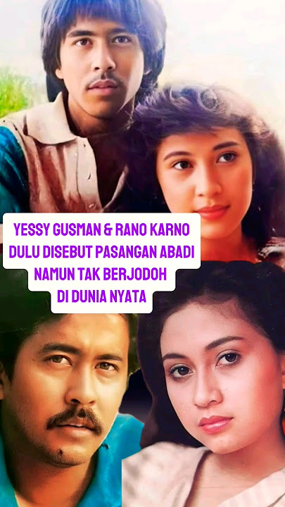 YESSY GUSMAN & RANO KARNO || PASANGAN ABADI DALAM FILM