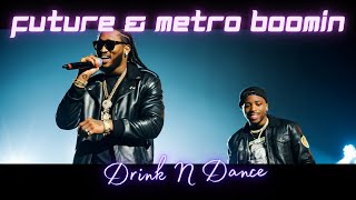 Future \& Metro Boomin - Drink N Dance  - We Still Don't Trust You (2024)