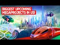 5 BIGGEST American Megaprojects Finished By 2030!